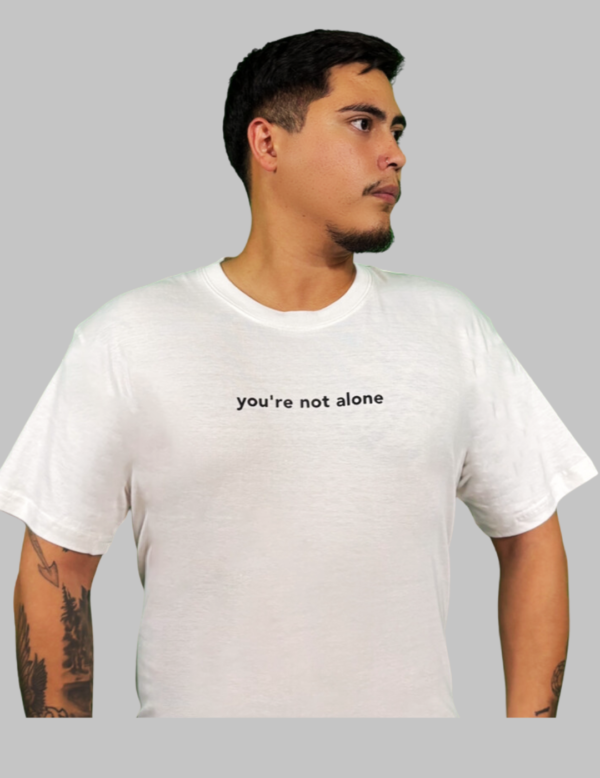 You're Not Alone T-Shirt - Image 3